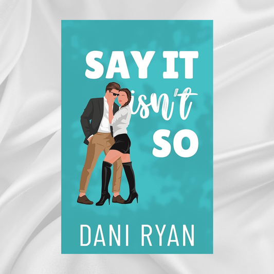 Say it isn’t so by Dani Ryan
