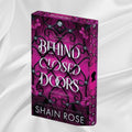 Behind Closed Doors: Deluxe Limited Edition by Shain Rose