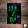 Before We Came by Sloane St. James (signed copy)