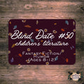 Blind Date #50 Children’s Literature/ Fantasy Fiction/ Humor (Ages 8-12)