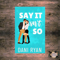 Say it isn’t so by Dani Ryan