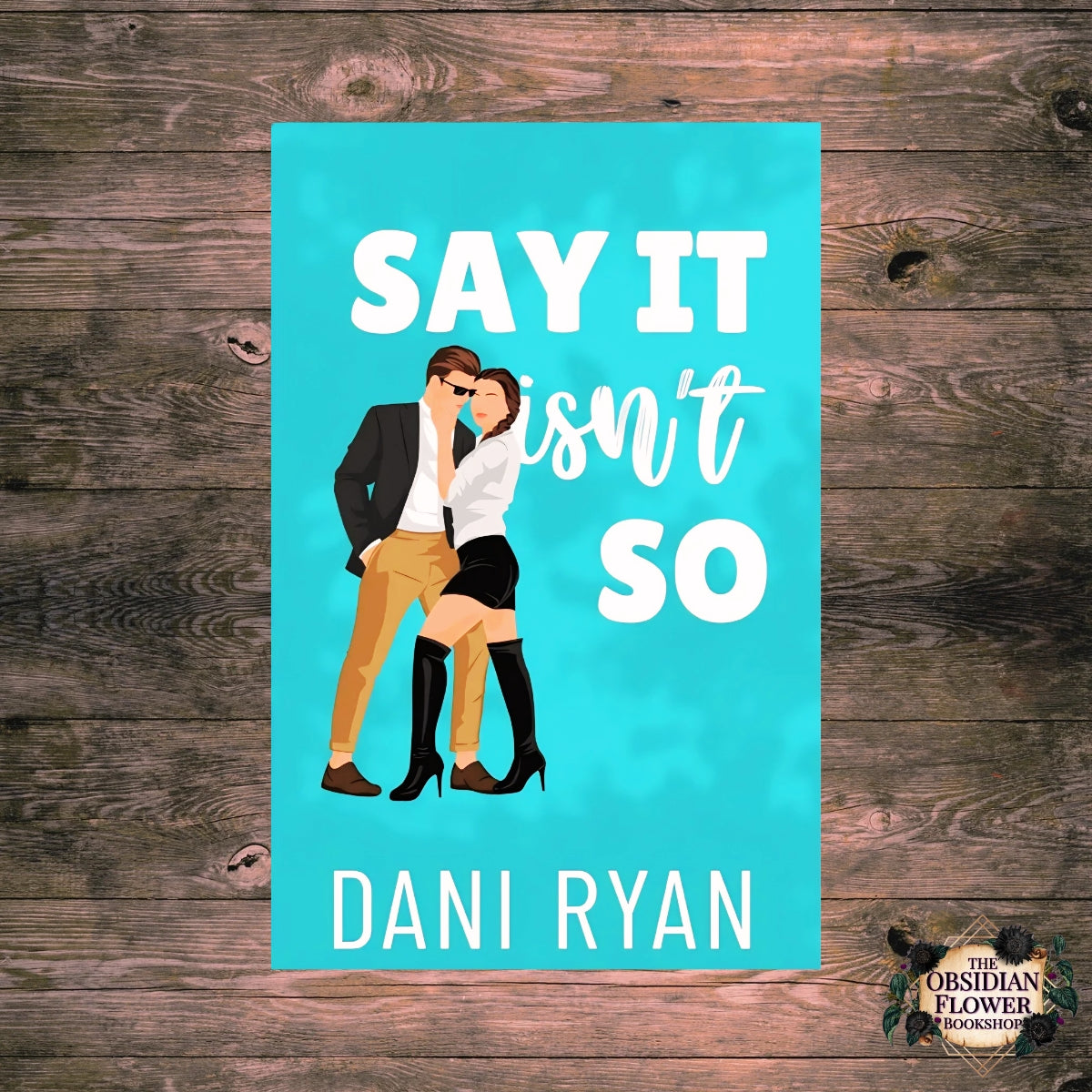 Say it isn’t so by Dani Ryan