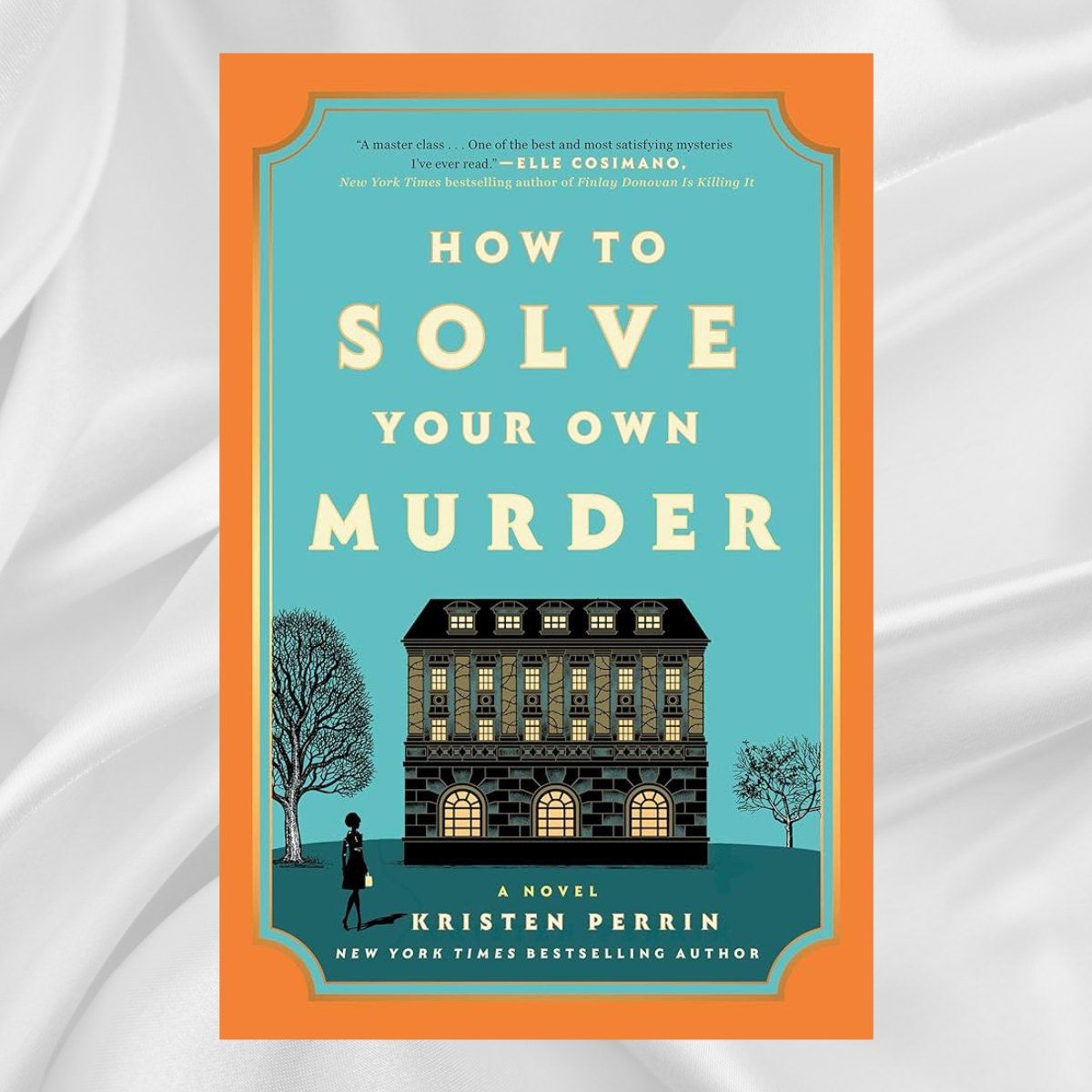 How to Solve Your Own Murder by Kristin Perrin
