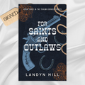 Signed: For Saints & Outlaws by Landyn Hill