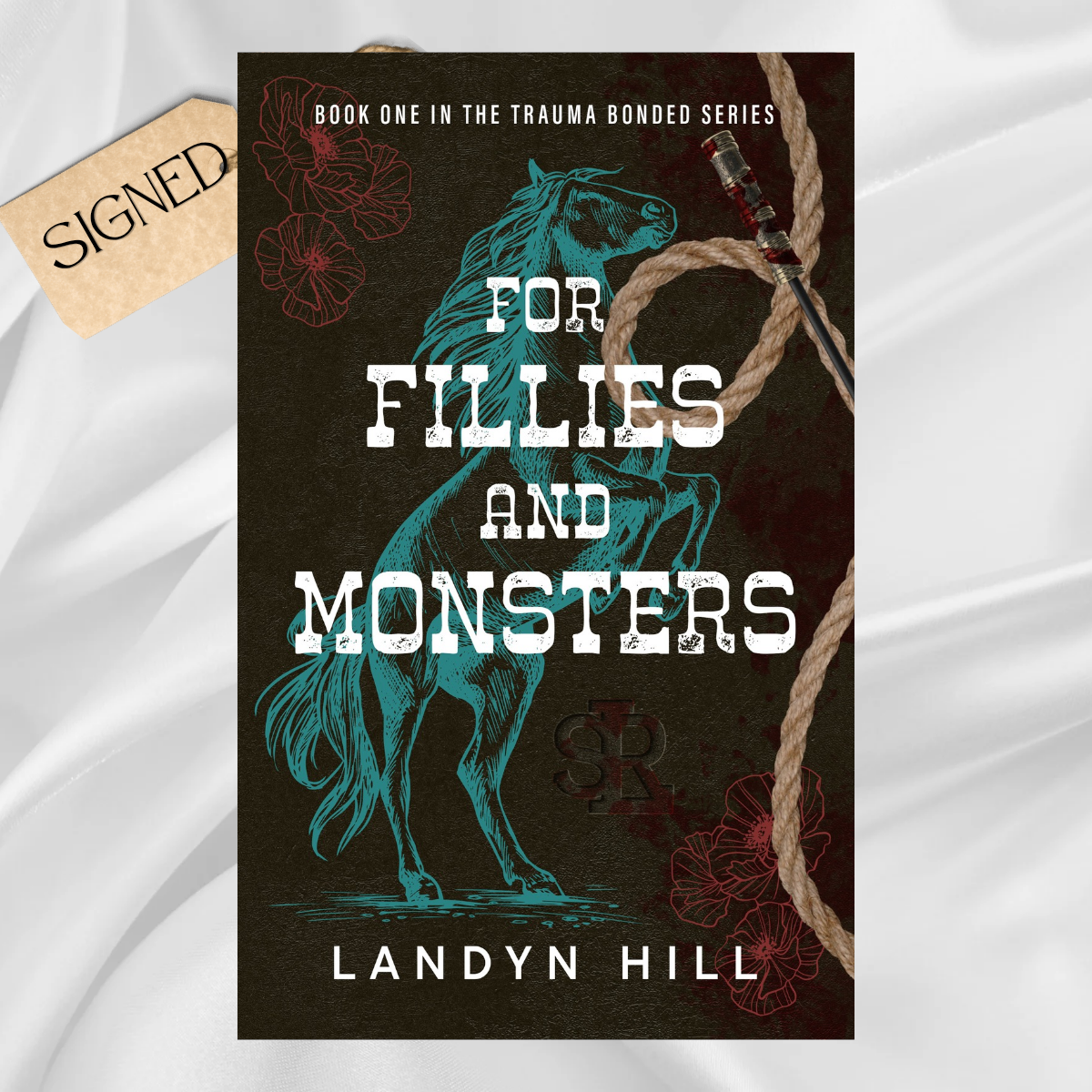 Signed: For Fillies & Monsters by Landyn Hill