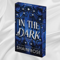 In the Dark by Shain Rose